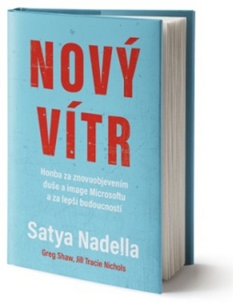 Nový vítr : honba za znovuobjevením duše a image Microsoftu a za lepší budoucností (Satya Nadella, 2020)