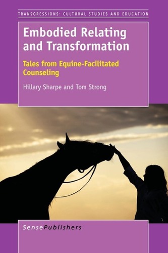 Embodied Relating and Transformation: Tales from Equine-Facilitated Counseling