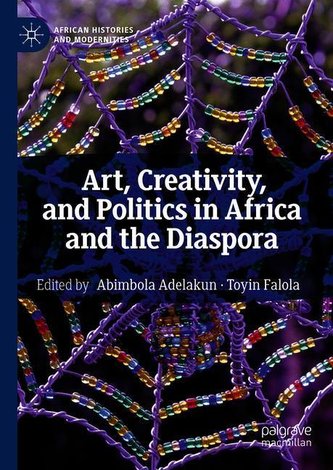 Art, Creativity, and Politics in Africa and the Diaspora