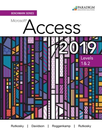 Benchmark Series: Microsoft Access 2019 Levels 1&2; Benchmark Series: Microsoft Access 2019 Levels 1&2;