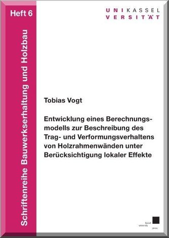 Entwicklung eines Berechnungsmodells zur Beschreibung des Trag- und Verformungsverhaltens von Holzrahmenwänden unter Berücksicht
