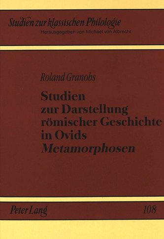 Studien zur Darstellung römischer Geschichte in Ovids Metamorphosen