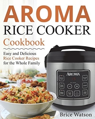 AROMA RICE COOKER COOKBOOK AROMA RICE COOKER COOKBOOK