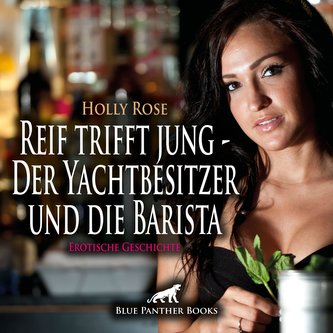 Reif trifft jung - Der Yachtbesitzer und die Barista | Erotische Geschichte Audio CD