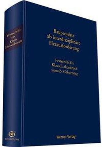 Bauprojekte als interdisziplinäre Herausforderung Bauprojekte als interdisziplinäre Herausforderung
