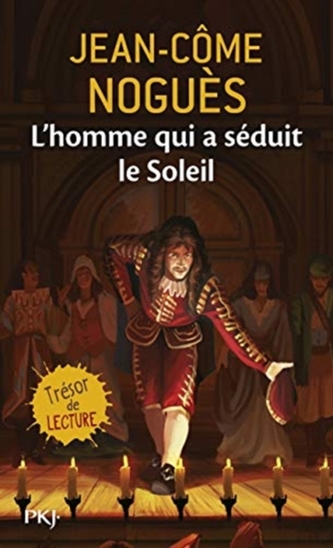 L'homme qui a seduit le Soleil. 1661, quand Moliere sort de l'ombre