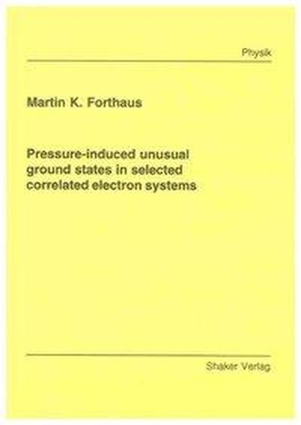 Pressure-induced unusual ground states in selected correlated electron systems