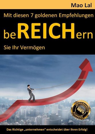 Mit diesen 7 goldenen Empfehlungen beREICHern Sie Ihr Vermögen