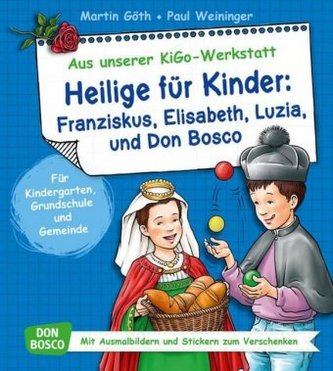Heilige für Kinder: Franziskus, Elisabeth, Luzia und Don Bosco Heilige für Kinder: Franziskus, Elisabeth, Luzia und Don Bosco