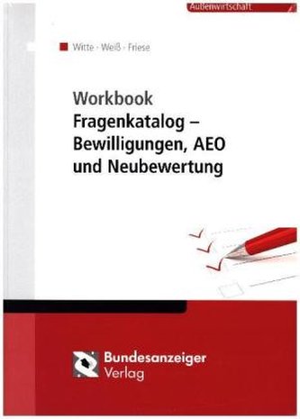 Workbook Fragenkatalog - Bewilligungen, AEO und Neubewertung
