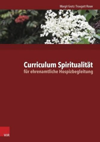 Curriculum Spiritualität für ehrenamtliche Hospizbegleitung Curriculum Spiritualität für ehrenamtliche Hospizbegleitung