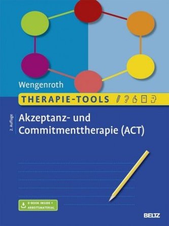 Therapie-Tools Akzeptanz- und Commitmenttherapie (ACT) Therapie-Tools Akzeptanz- und Commitmenttherapie (ACT)
