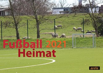 Fußballheimat 2021 (DIN A3-Wandkalender)