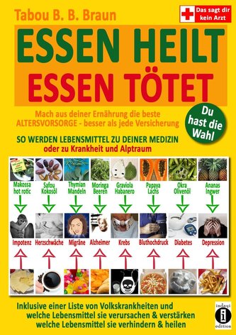 ESSEN HEILT - ESSEN TÖTET: Du hast die Wahl! Mach aus deiner Ernährung die beste ALTERSVORSORGE - besser als jede Versicherung!