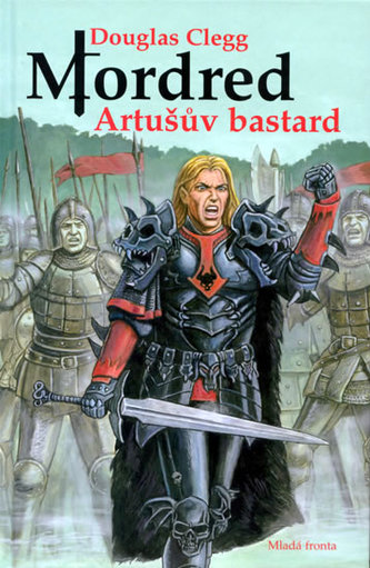 Mordred - Artušův bastard (Douglas Clegg, 2009) Mordred - Artušův bastard (Douglas Clegg, 2009)
