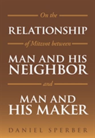 On the Relationship of Mitzvot Between Man and His Neighbor and Man and His Maker