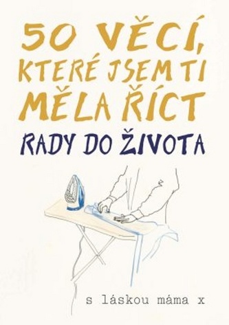 50 věcí, které jsem ti měla říct : rady do života (Polly Powell, 2020)
