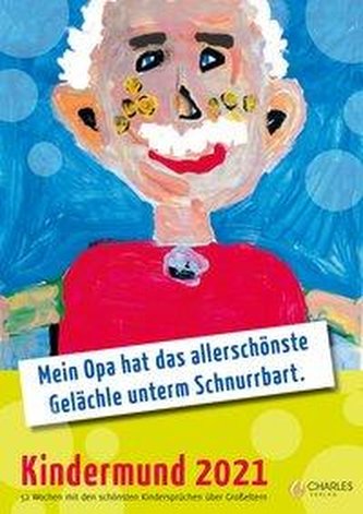 Mein Opa hat das allerschönste Gelächle unterm Schnurrbart. Kindermund 2021