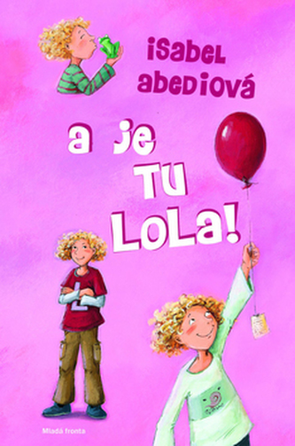A je tu Lola! : I. díl (Isabel Abedi, 2009)