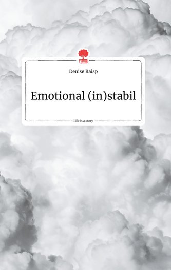Emotional (in)stabil. Life is a Story Emotional (in)stabil. Life is a Story