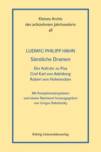Sämtliche Dramen: Der Aufruhr zu Pisa - Graf Karl von Adelsberg - Robert von Hohenecken