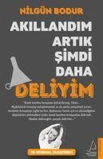 Akillandim Artik Simdi Daha Deliyim