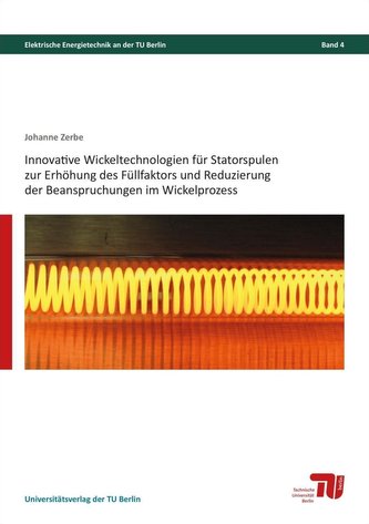 Innovative Wickeltechnologien für Statorspulen zur Erhöhung des Füllfaktors und Reduzierung der Beanspruchungen im Wickelprozess