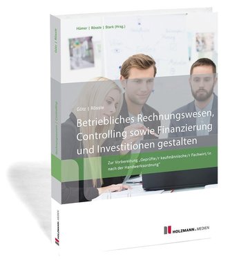 Betriebliches Rechnungswesen, Controlling sowie Finanzierung und Investitionen gestalten