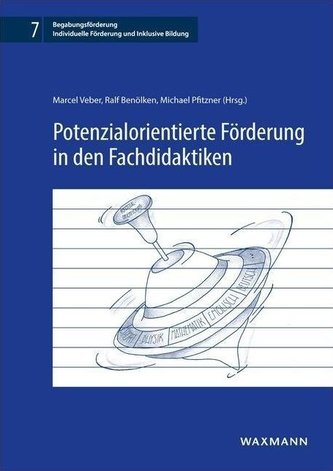 Potenzialorientierte Förderung in den Fachdidaktiken Potenzialorientierte Förderung in den Fachdidaktiken