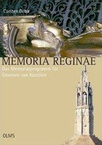 Memoria Reginae - Das Memorialprogramm für Eleonore von Kastilien