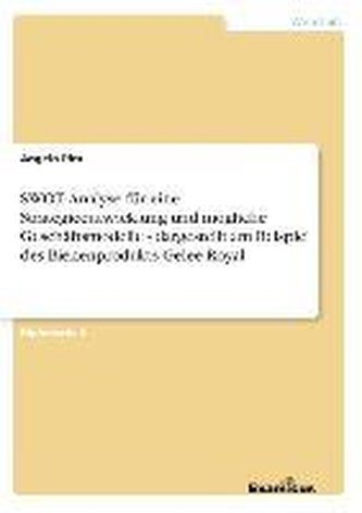 SWOT- Analyse für eine Strategieentwicklung und mögliche Geschäftsmodelle - dargestellt am Beispiel des Bienenprodukts Gelee Roy