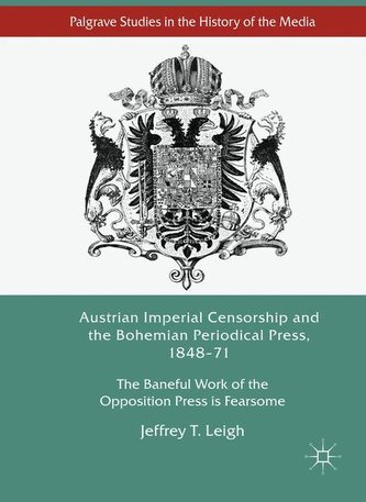 Austrian Imperial Censorship and the Bohemian Periodical Press, 1848-71