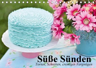 Süße Sünden. Torten, Schnitten, cremiges Vergnügen (Tischkalender 2021 DIN A5 quer)