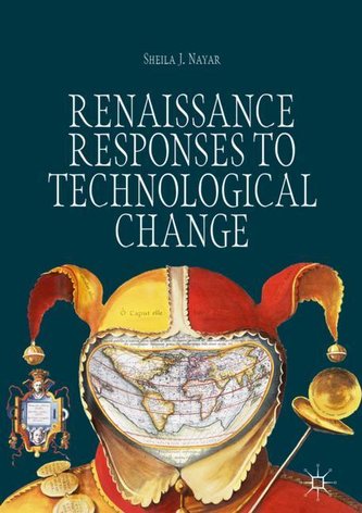 Renaissance Responses to Technological Change Renaissance Responses to Technological Change