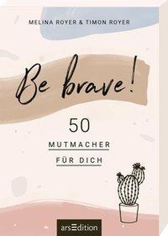 Be brave! 50 Mutmacher für dich