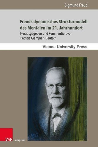 Freuds dynamisches Strukturmodell des Mentalen im 21. Jahrhundert Freuds dynamisches Strukturmodell des Mentalen im 21. Jahrhundert
