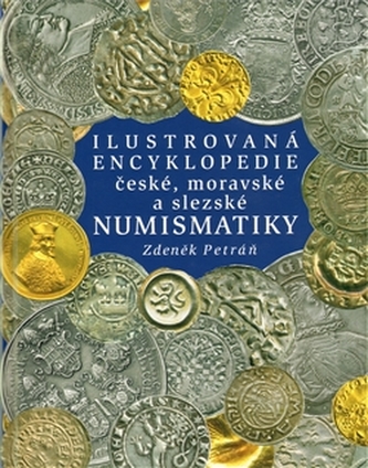 Ilustrovaná encyklopedie české, moravské a slezské numismatiky