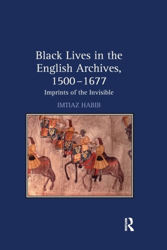 Black Lives in the English Archives, 1500-1677