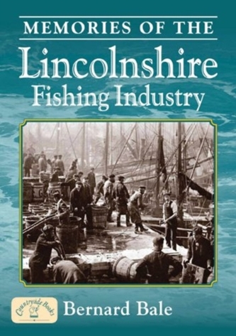 Memories of the Lincolnshire Fishing Industry