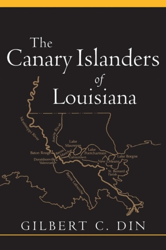 The Canary Islanders of Louisiana The Canary Islanders of Louisiana
