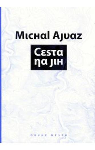 Cesta na jih (Michal Ajvaz, 2008)