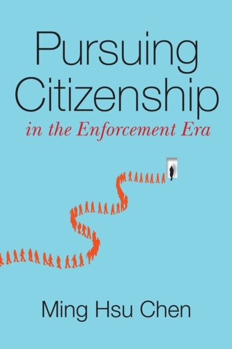 Pursuing Citizenship in the Enforcement Era Pursuing Citizenship in the Enforcement Era