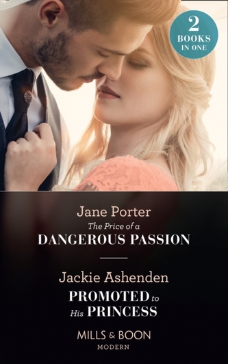 The Price Of A Dangerous Passion / Promoted To His Princess