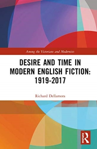 Desire and Time in Modern English Fiction: 1919-2017