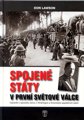 Spojené státy v první světové válce : vyprávění o generálu Johnu J. Pershingovi a Amerických expedičních silách (Don Lawson, 200