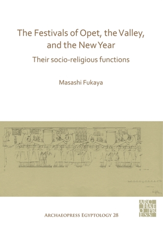 The Festivals of Opet, the Valley, and the New Year The Festivals of Opet, the Valley, and the New Year