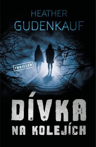Dívka na kolejích (Heather Gudenkauf, 2020)
