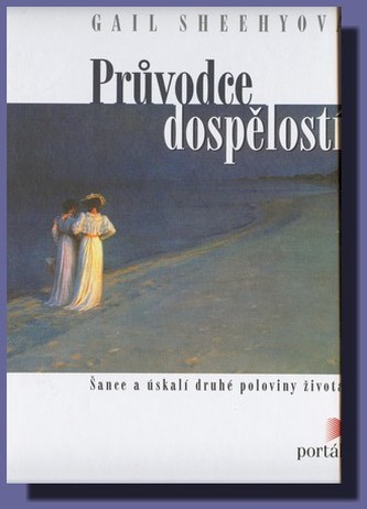 Průvodce dospělostí : šance a úskalí druhé poloviny života (Gail Sheehy, 1999)