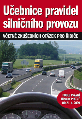 Učebnice pravidel silničního provozu : včetně souboru otázek zkušebních testů pro řidiče s vyznačením správných odpovědí, skupin