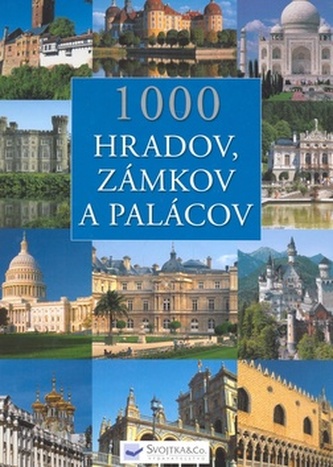 Tisíc hradov, zámkov a palácov : obrazová púť k najkrajším stavbám šiestich svetadielov (, 2009)